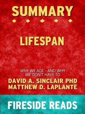 cover image of Lifespan--Why We Age--and Why We Don't Have to by David A. Sinclair PhD and Matthew D. LaPlante--Summary by Fireside Reads